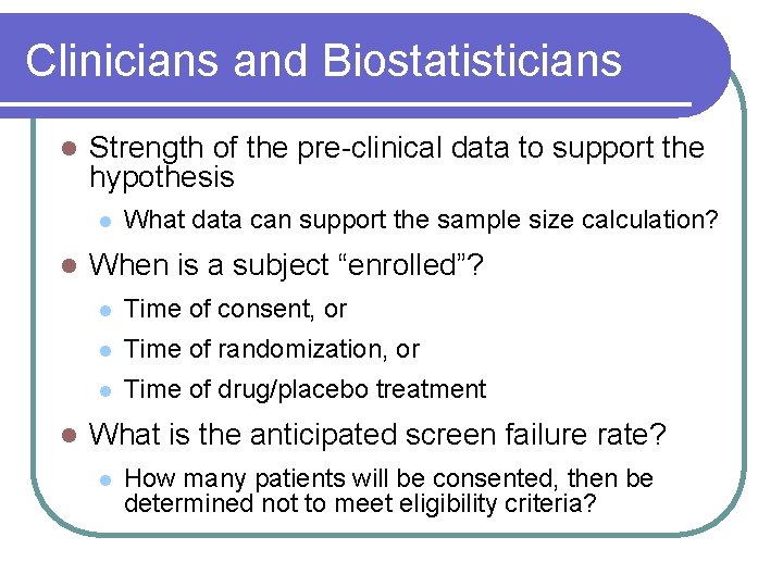 Clinicians and Biostatisticians l Strength of the pre-clinical data to support the hypothesis l Clinicians and Biostatisticians l Strength of the pre-clinical data to support the hypothesis l