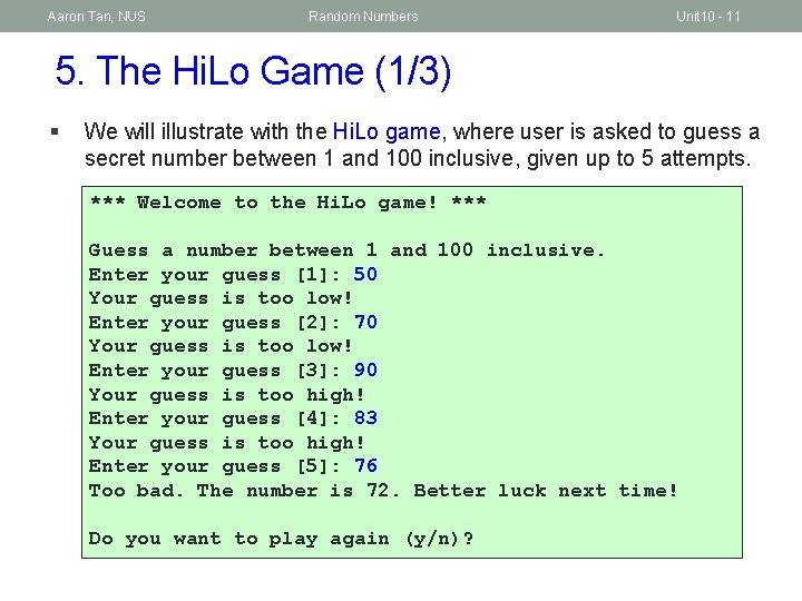 Aaron Tan, NUS Random Numbers Unit 10 - 11 5. The Hi. Lo Game
