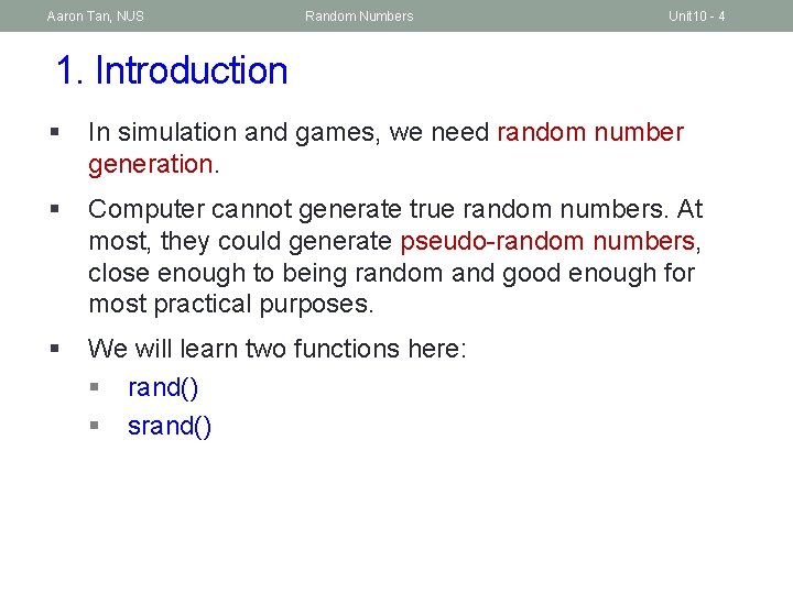 Aaron Tan, NUS Random Numbers Unit 10 - 4 1. Introduction § In simulation