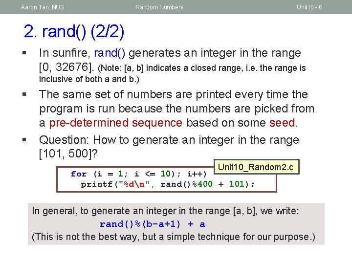 Aaron Tan, NUS Random Numbers Unit 10 - 6 2. rand() (2/2) § In