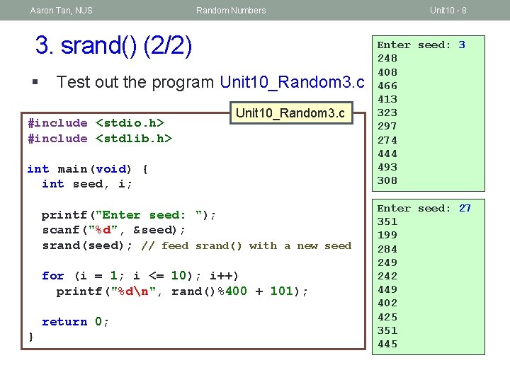 Aaron Tan, NUS Random Numbers 3. srand() (2/2) § Test out the program Unit
