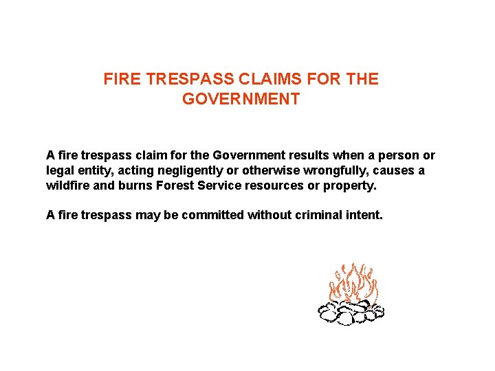 FIRE TRESPASS CLAIMS FOR THE GOVERNMENT A fire trespass claim for the Government results