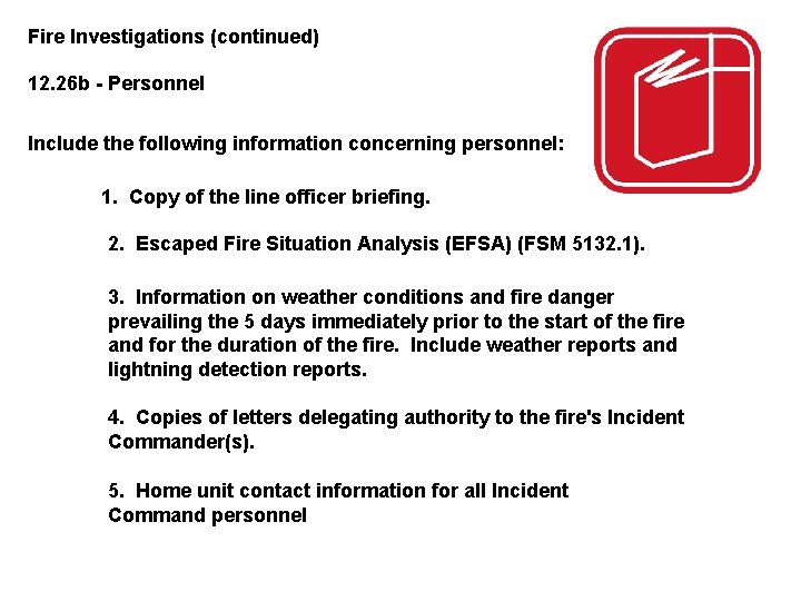 Fire Investigations (continued) 12. 26 b - Personnel Include the following information concerning personnel: