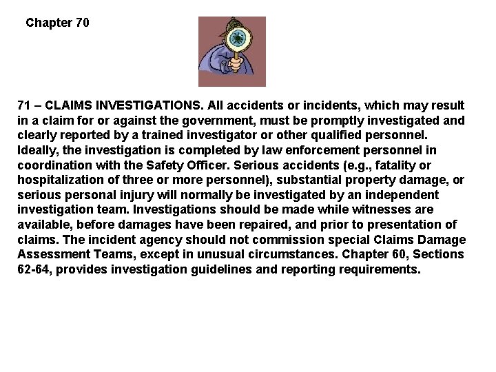Chapter 70 71 – CLAIMS INVESTIGATIONS. All accidents or incidents, which may result in