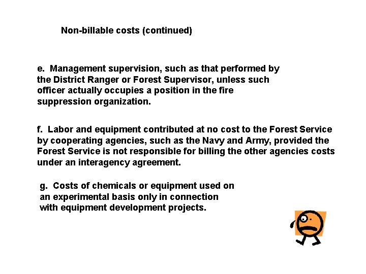 Non-billable costs (continued) e. Management supervision, such as that performed by the District Ranger