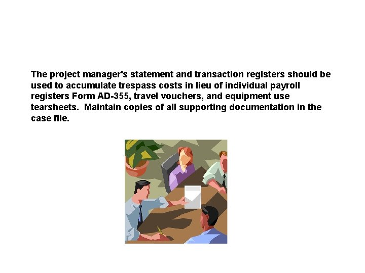 The project manager's statement and transaction registers should be used to accumulate trespass costs