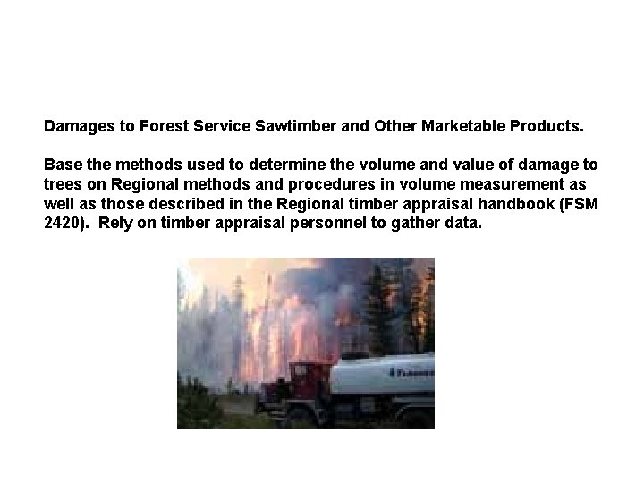 Damages to Forest Service Sawtimber and Other Marketable Products. Base the methods used to