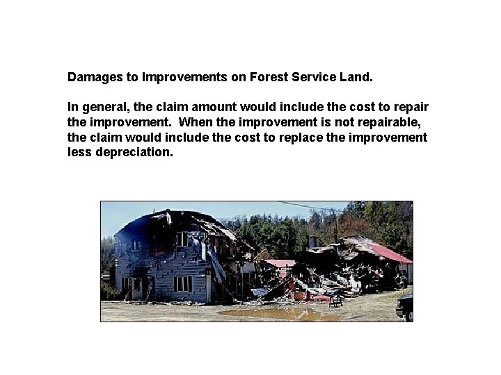 Damages to Improvements on Forest Service Land. In general, the claim amount would include