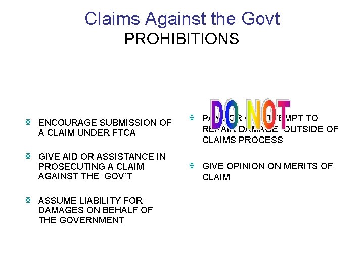 Claims Against the Govt PROHIBITIONS X ENCOURAGE SUBMISSION OF A CLAIM UNDER FTCA X