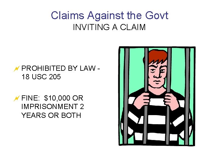 Claims Against the Govt INVITING A CLAIM ~ PROHIBITED BY LAW 18 USC 205