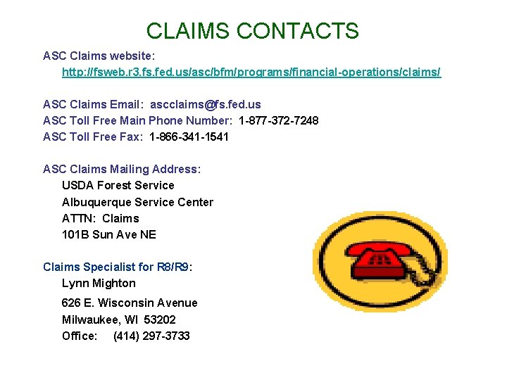 CLAIMS CONTACTS ASC Claims website: http: //fsweb. r 3. fs. fed. us/asc/bfm/programs/financial-operations/claims/ ASC Claims
