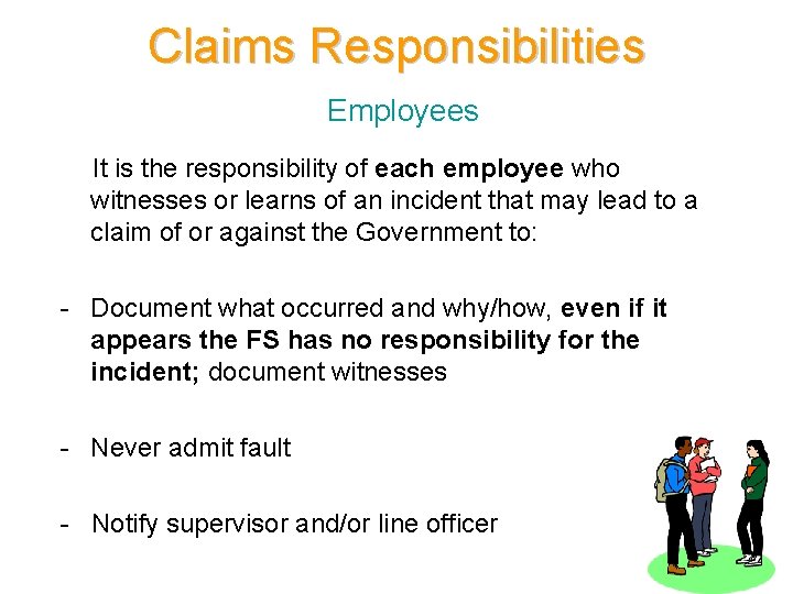 Claims Responsibilities Employees It is the responsibility of each employee who witnesses or learns