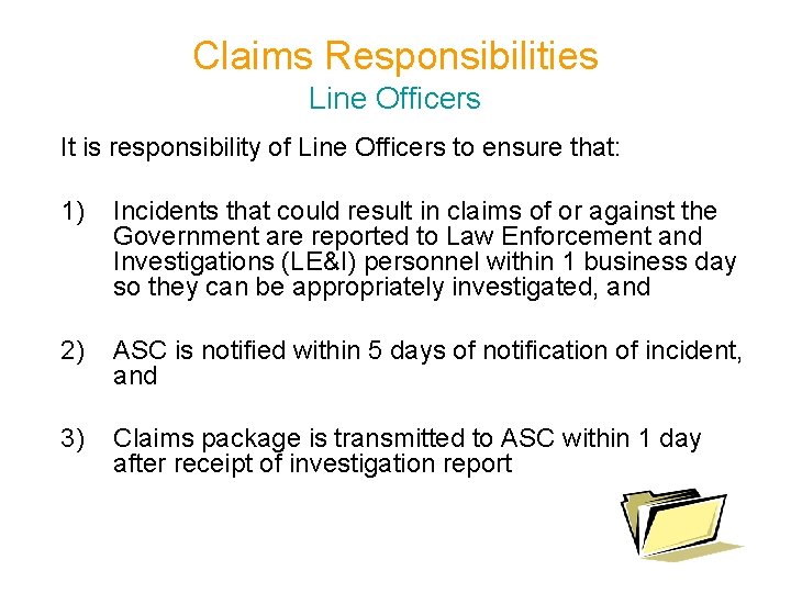 Claims Responsibilities Line Officers It is responsibility of Line Officers to ensure that: 1)