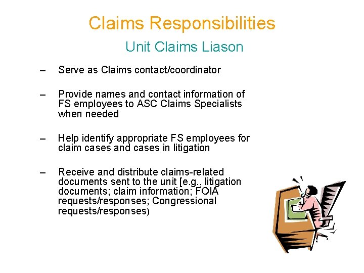 Claims Responsibilities Unit Claims Liason – Serve as Claims contact/coordinator – Provide names and
