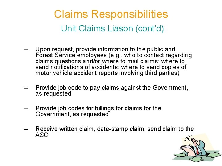 Claims Responsibilities Unit Claims Liason (cont’d) – Upon request, provide information to the public