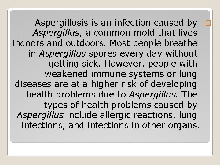 Aspergillosis is an infection caused by � Aspergillus, a common mold that lives indoors