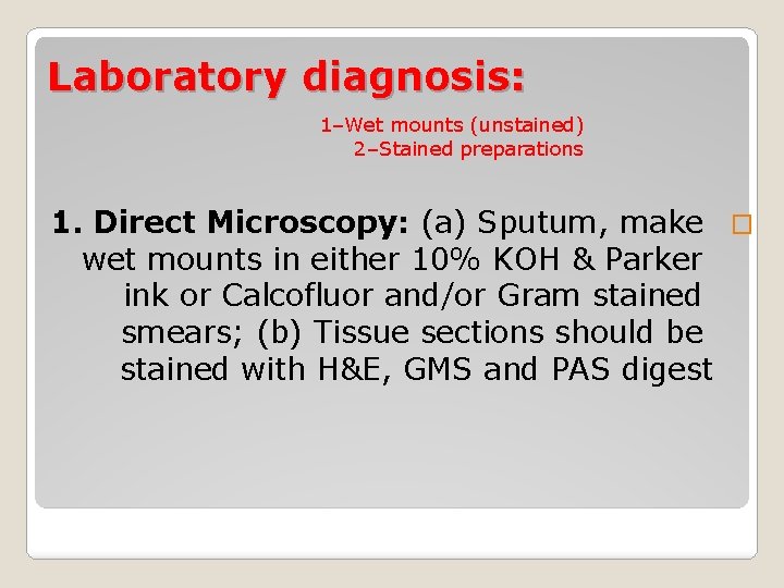 Laboratory diagnosis: 1–Wet mounts (unstained) 2–Stained preparations 1. Direct Microscopy: (a) Sputum, make �