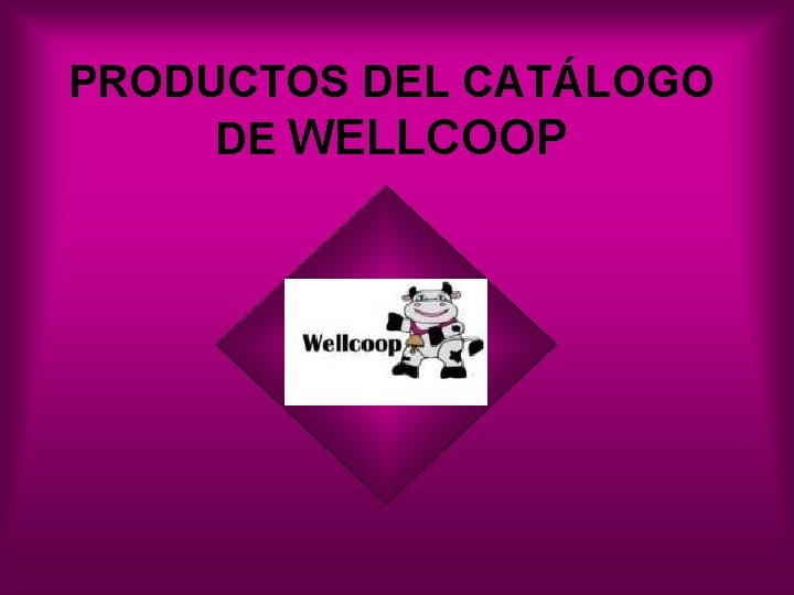 PRODUCTOS DEL CATÁLOGO DE WELLCOOP 