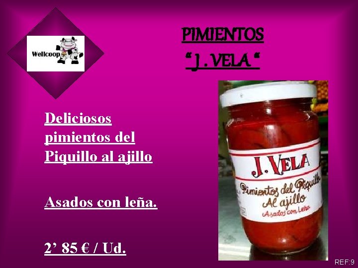 PIMIENTOS “ J. VELA “ Deliciosos pimientos del Piquillo al ajillo Asados con leña.