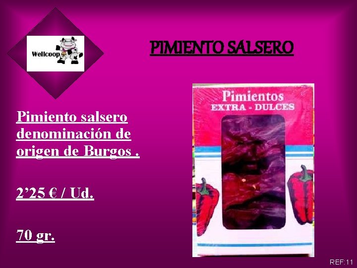 PIMIENTO SALSERO Pimiento salsero denominación de origen de Burgos. 2’ 25 € / Ud.