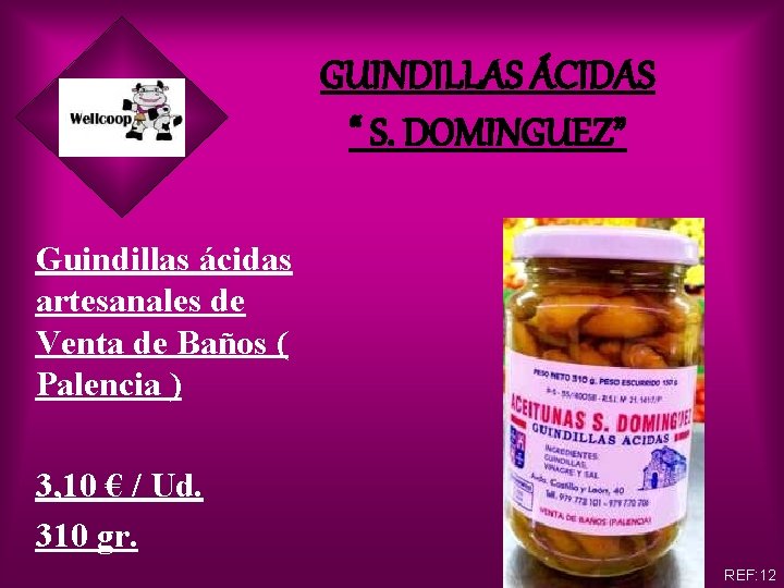 GUINDILLAS ÁCIDAS “ S. DOMINGUEZ” Guindillas ácidas artesanales de Venta de Baños ( Palencia