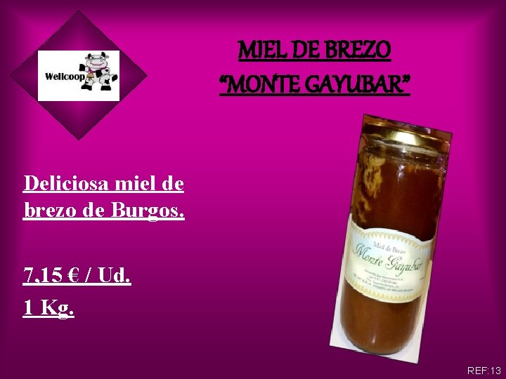 MIEL DE BREZO “MONTE GAYUBAR” Deliciosa miel de brezo de Burgos. 7, 15 €