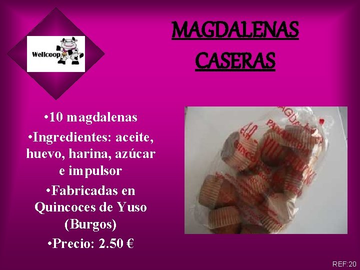 MAGDALENAS CASERAS • 10 magdalenas • Ingredientes: aceite, huevo, harina, azúcar e impulsor •