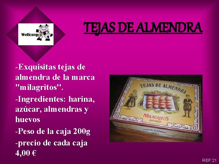 TEJAS DE ALMENDRA -Exquisitas tejas de almendra de la marca ''milagritos''. -Ingredientes: harina, azúcar,