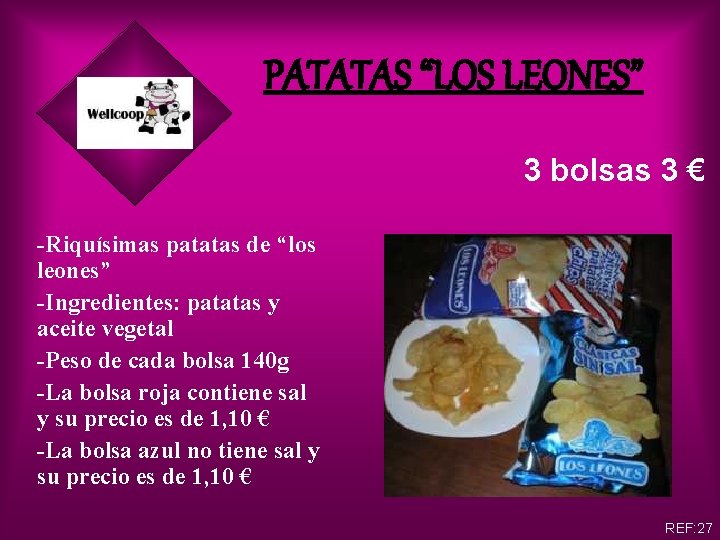 PATATAS “LOS LEONES” 3 bolsas 3 € -Riquísimas patatas de “los leones” -Ingredientes: patatas