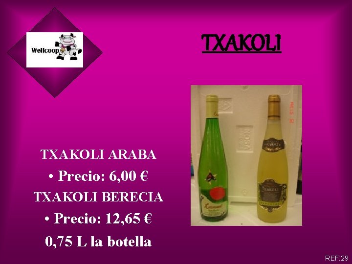 TXAKOLI ARABA • Precio: 6, 00 € TXAKOLI BERECIA • Precio: 12, 65 €