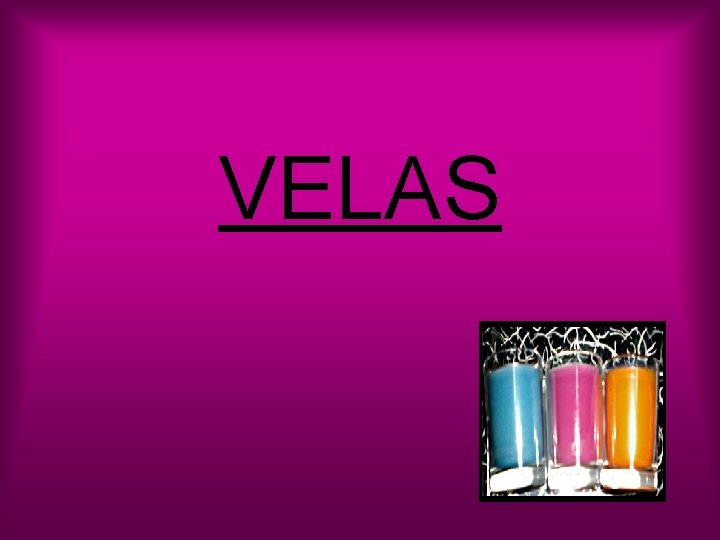 VELAS 