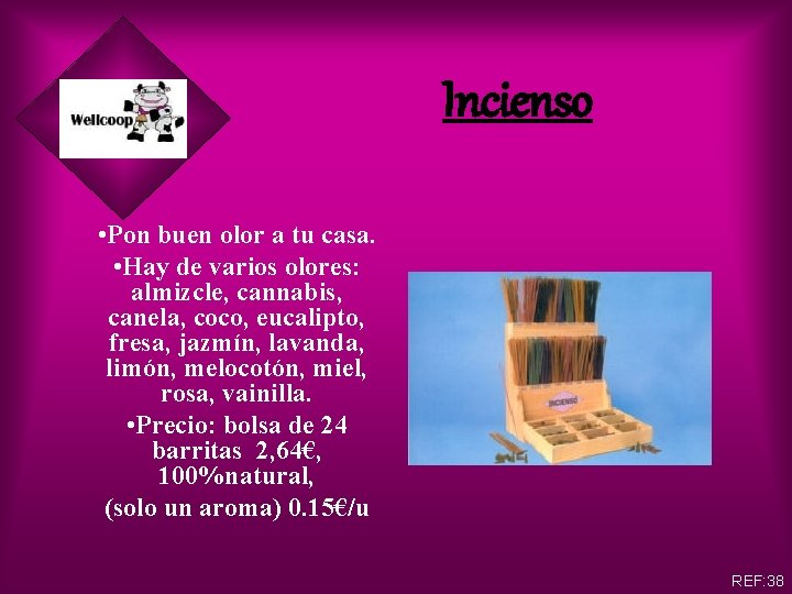 Incienso • Pon buen olor a tu casa. • Hay de varios olores: almizcle,