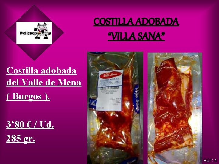 COSTILLA ADOBADA “VILLA SANA” Costilla adobada del Valle de Mena ( Burgos ). 3’