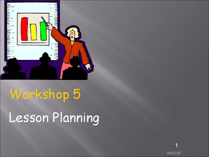 Workshop 5 Lesson Planning 1 9/9/2020 