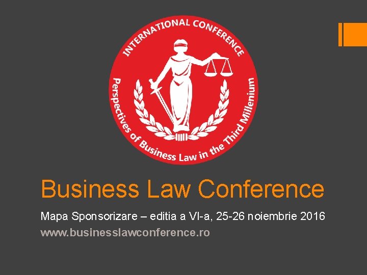 Business Law Conference Mapa Sponsorizare – editia a VI-a, 25 -26 noiembrie 2016 www.