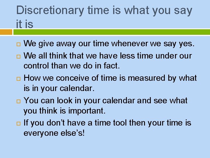 Discretionary time is what you say it is We give away our time whenever