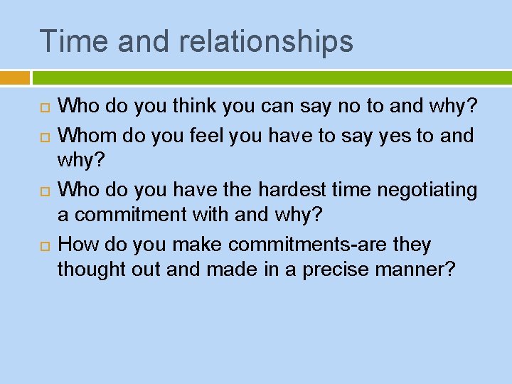 Time and relationships Who do you think you can say no to and why?