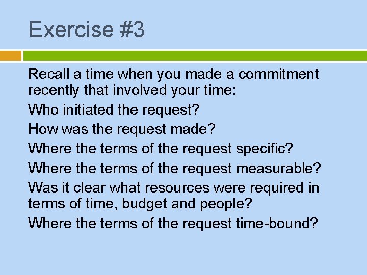 Exercise #3 Recall a time when you made a commitment recently that involved your