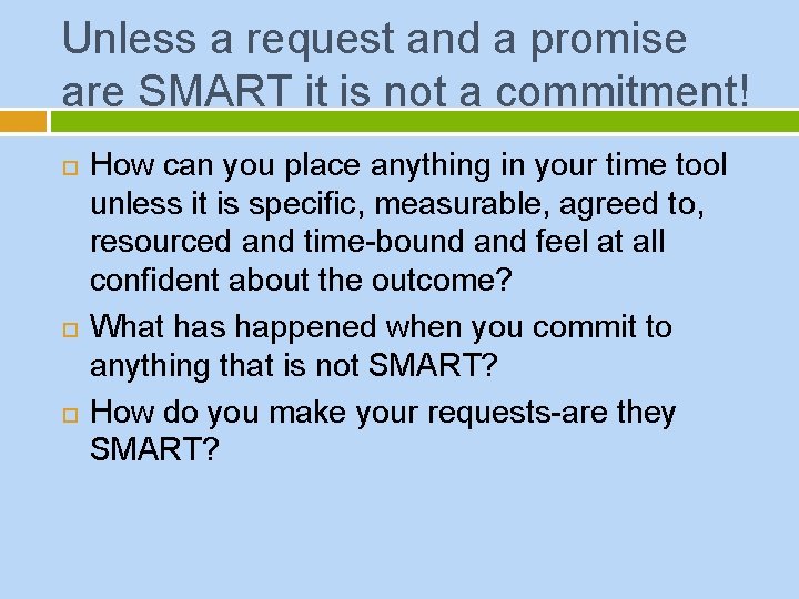 Unless a request and a promise are SMART it is not a commitment! How