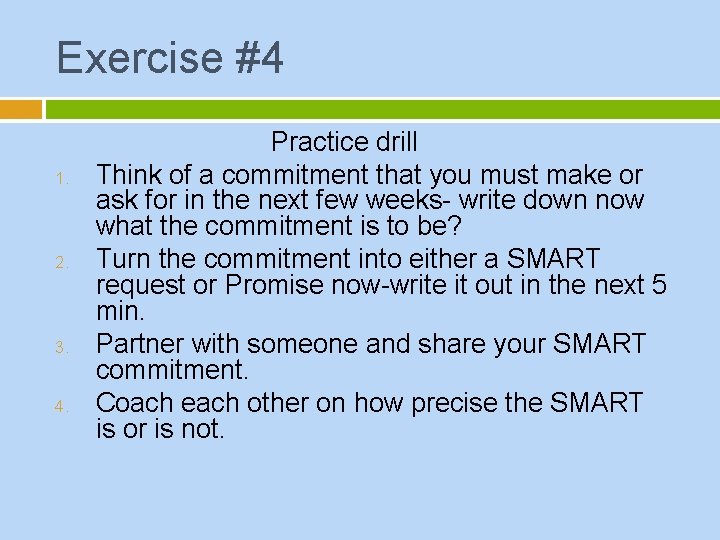 Exercise #4 1. 2. 3. 4. Practice drill Think of a commitment that you