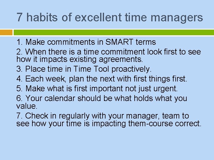 7 habits of excellent time managers 1. Make commitments in SMART terms 2. When