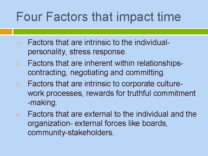 Four Factors that impact time 1) 2) 3) 4) Factors that are intrinsic to