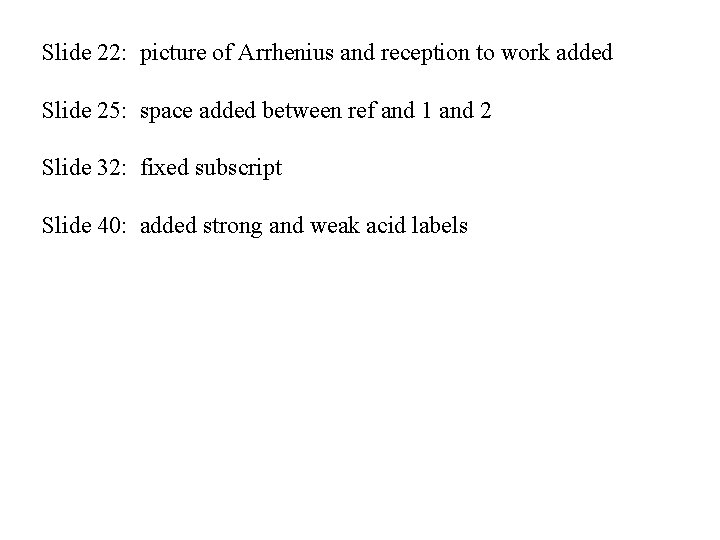 Slide 22: picture of Arrhenius and reception to work added Slide 25: space added