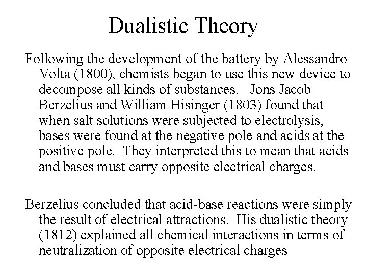 Dualistic Theory Following the development of the battery by Alessandro Volta (1800), chemists began