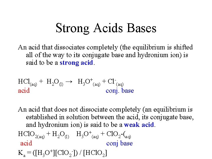 Strong Acids Bases An acid that dissociates completely (the equilibrium is shifted all of