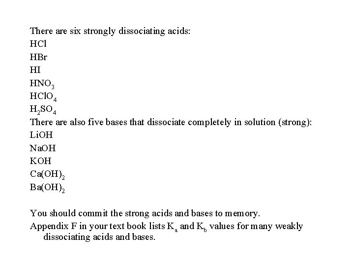 There are six strongly dissociating acids: HCl HBr HI HNO 3 HCl. O 4