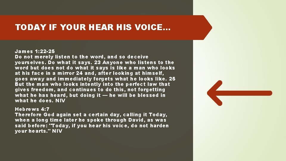 TODAY IF YOUR HEAR HIS VOICE… James 1: 22 -25 Do not merely listen