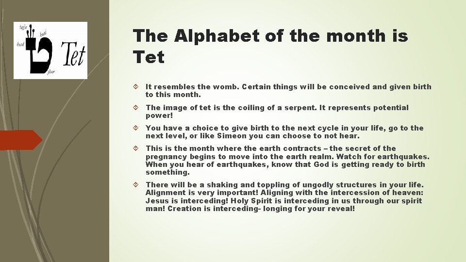 The Alphabet of the month is Tet It resembles the womb. Certain things will