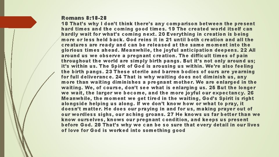 Romans 8: 18 -28 18 That’s why I don’t think there’s any comparison between
