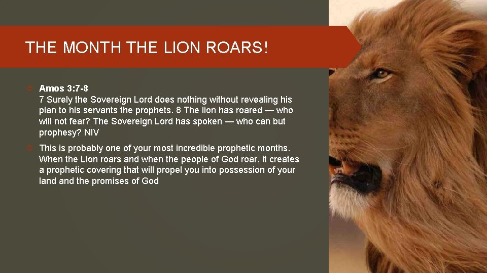 THE MONTH THE LION ROARS! Amos 3: 7 -8 7 Surely the Sovereign Lord